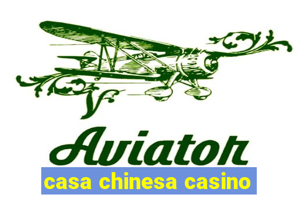 casa chinesa casino